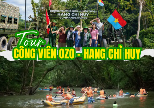 TOUR KHÁM PHÁ HANG CHỈ HUY – CÔNG VIÊN OZO