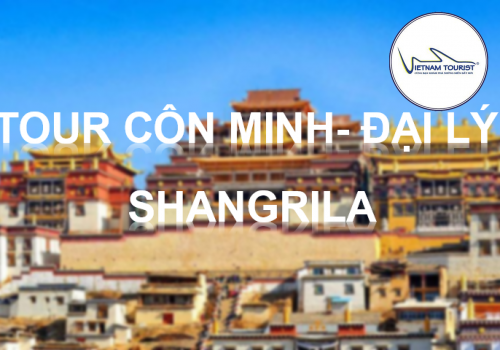 TOUR CÔN MINH – ĐẠI LÝ – LỆ GIANG - SHANGRILA